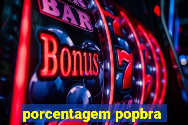 porcentagem popbra